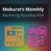 Moburst’s Mobile Marketing Roundup #34
