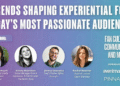 Trends Shaping Experiential for Today’s Most Passionate Audiences